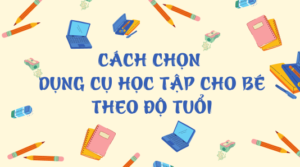 cach-chon-dung-cu-hoc-tap-cho-be-theo-do-tuoi
