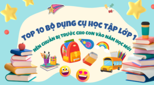 top-10-bo-dung-cu-hoc-tap-lop-1-nen-chuan-bi-khi-vao-nam-hoc-moi